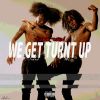 Download track We Get Turnt Up