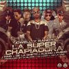 Download track La Super Chapiadora (Remix 2) [J King, De La Ghetto, Pusho & Alexio]