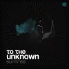 Download track To The Unknown (Original Mix)