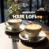 Download track HAIR LOFI