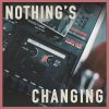 Download track Nothing's Changing