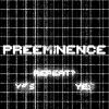 Download track PREEMINENCE