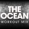 Download track The Ocean (Extended Workout Mix)