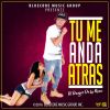 Download track Tu Me Anda Atras