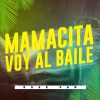 Download track Mamacita Voy Al Baile