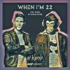 Download track When I´m 22 (Of Blonde Radio Remix)