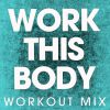 Download track Work This Body (Extended Workout Mix)