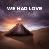 Download track We Had Love (Radio Edit)