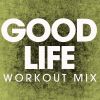 Download track Good Life (Workout Mix)