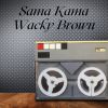 Download track Sama Kama Wacky Brown