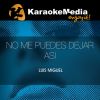 Download track No Me Puedes Dejar Asi (Karaoke Version) [In The Style Of Luis Miguel]