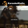 Download track Suave (Karaoke Version) [In The Style Of Luis Miguel]