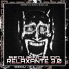 Download track SEQUÊNCIA DO RELAXANTE 3.0 (Super Slowed)