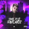 Download track Dime Si Lo Hacemos