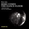 Download track Here Comes The Dance Floor (Na-Ga Tech Remix)