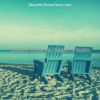 Download track Lovely Ambiance For Beach Parties