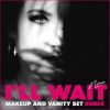 Download track I'll Wait (Makeup And Vanity Set Remix)