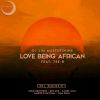 Download track Love Being African (Afro Brotherz Afrikan Mix)