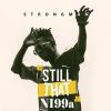 Download track Still That Ni99a