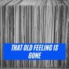 Download track That Old Feeling Is Gone