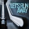 Download track Lets Run Away (Club Edit)