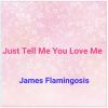 Download track Just Tell Me You Love Me