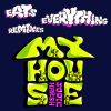 Download track My House (10 Years Of Eats Everything Main Street Mix)