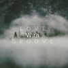 Download track Love With Groove