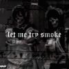 Download track Let Me Tryyy Smokeee