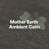 Download track Mother Earth Ambient Calm, Pt. 2