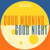 Download track Good Morning Good Night