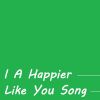 Download track I A Happier Like You Song (Speed Up Remix)