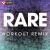 Download track Rare (Extended Workout Remix)