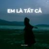 Download track Em Là Tất Cả