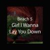 Download track Girl I Wanna Lay You Down