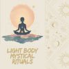 Download track Light Body Mystical Rituals