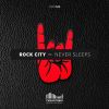 Download track Rock City Never Sleeps