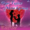 Download track Pyar Tujhse Main Karoon