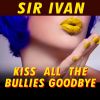 Download track Kiss All The Bullies Goodbye (Super Stylers Radio Mix)