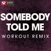 Download track Somebody Told Me (Workout Remix)