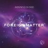 Download track Foreign Matter Pt. 2