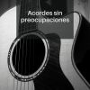 Download track Acordes Sin Preocupaciones