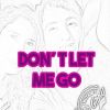 Download track Don´t Let Me Go