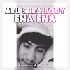 Download track Aku Suka Bodi Ena Ena