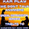 Download track We Don't Talk Anymore (Like Instrumental Mix Without Drum)