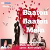 Download track Baaton Baaton Mein