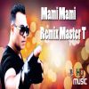 Download track Mami Mami (Remix Master T)