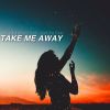 Download track Take Me Away (Radio Edit)