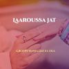 Download track Laaroussa Jat