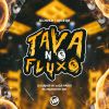 Download track Tava No Fluxo